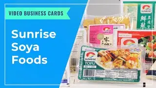 VIDEO BUSINESS CARDS: Sunrise Soya Foods