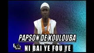 PAPSON DE KOULOUBA NI BAI YE FOU YE
