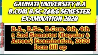 Gauhati University B.A., B.Sc., B.Com. 6th, 4th & 2nd Semester  Examination, 2020 form fill up