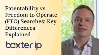 Patentability vs Freedom to Operate (FTO) Searches: Key Differences Explained | Baxter IP