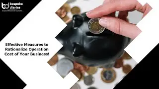 Effective Measures to Rationalize Operation Cost of Your Business!
