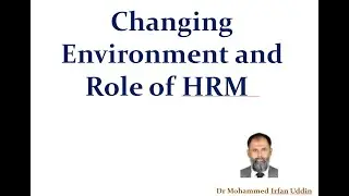 Changing Environment and Role of HRM