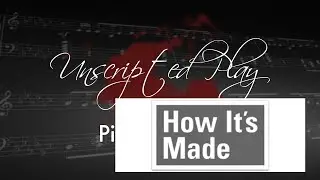 (20x Speed) Making Unscripted Play Piano Cover