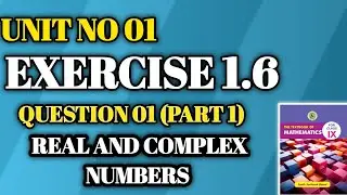 Exercise 1.6|Qno1(Part 1)| Unit 1 Real & Complex Numbers| Class 9| New Math Book Sindh Board