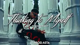 [FREE] Peysoh Type Beat 'Thinking to Myself' (prod by. 4STA)