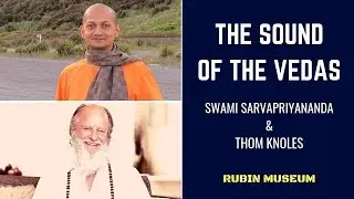 The Sound of the Vedas | Swami Sarvapriyananda & Thom Knoles | Rubin Museum of Art