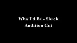 Who I'd Be Audition Cut