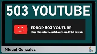 &iquest;C&oacute;mo arreglar el error 503 de YouTube?