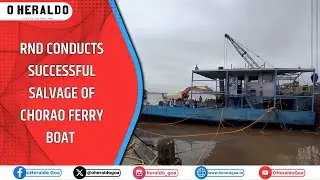 RND CONDUCTS SUCCESSFUL SALVAGE OF CHORAO FERRY BOAT