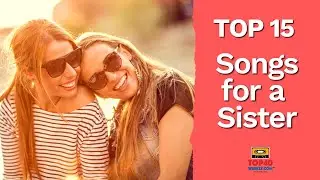 Top 5 Songs for a Sister - Top 40 Weekly Countdown
