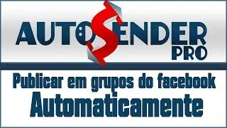 AutoSender Pro POSTAGEM AUTOMATICA Com o AutoSender Pro No Facebook