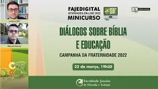Di&aacute;logos sobre B&iacute;blia e Educa&ccedil;&atilde;o - A Campanha da Fraternidade 2022