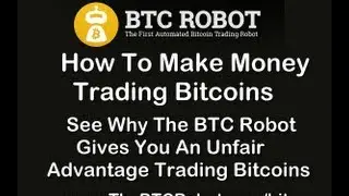 Make Money Trading Bitcoins - BTC Robot Makes Trading Bitcoins Easy And Profitable