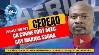 ÇA COGNE FORT AU PARLEMENT DE LA CEDEAO - GUY MARIUS SAGNA FUSTIGE LES USA ET LA SUISSE