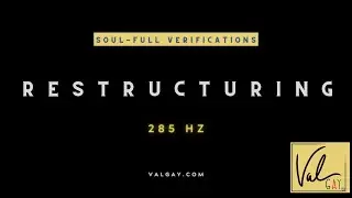 RESTRUCTURING 285HZ  (influence energy fields) VAL GAY