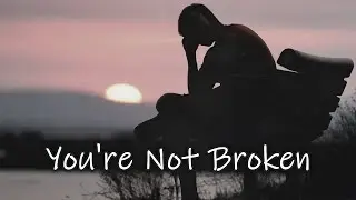 You're Not Broken (Lyrics)