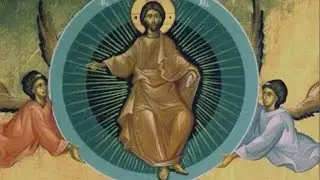 Holy Ascension - Exploring the Feasts of the Orthodox Christian Church