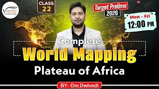 Complete World Mapping – Plateau of Africa | Class 22 | Om Dwivedi | Vivechna IAS Academy