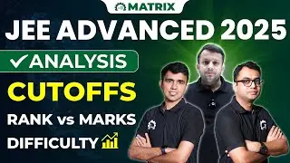 JEE Advanced 2025 Analysis | Cutoff, Rank vs Marks, Difficulty & Predictors | Matrix Sikar
