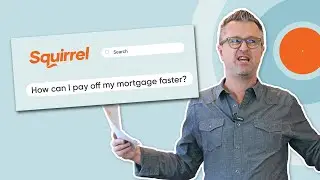 FAQs about all things mortgages | Squirrel