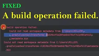 A build operation failed. Could not read workspace metadata from. error fixed in android studio.