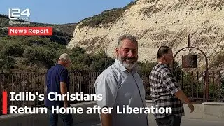 Idlib's Christians return to restore homes, businesses and farmland.