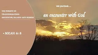 Sermon 4th January 2026 | Micah 6:8 | The Pursuit of Transformation: Encounter, Balance and Mission