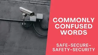 COMMONLY CONFUSED WORDS: safe - secure - safety - security LEARN WITH LEXICAL LAB