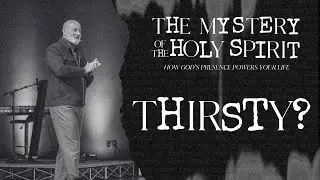 Service - The Mystery Of The Holy Spirit: Thirsty?