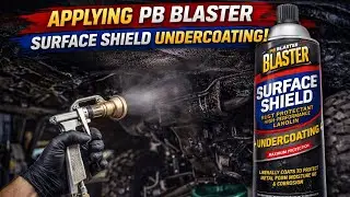 Сохраните и защитите днище вашего автомобиля с помощью PB Blaster Surface Shield!!!