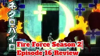 Fire Force Season 2|Episode 16 Review|Nataku has Lost it