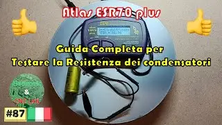 087_Atlas ESR70 plus - Guida Completa per Testare la Resistenza dei condensatori
