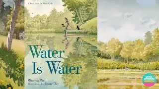 Water Is Water by Miranda Paul - Children's Book Read Aloud