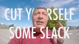 You Need To Cut Yourself Some Slack!