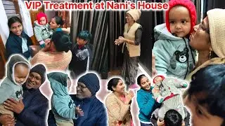 VIP Treatment at Nani's House 🏠| After 1 Month Surprise Visit at Nani's House ❤️