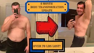6 Month Body Transformation Update - Over 70 Pounds Lost!