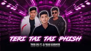 TERI TAI TAI PHISH TAPORI REMIX || DJ VIKASH BISHRAMPUR FT. DJ LOVER OFFICIALL