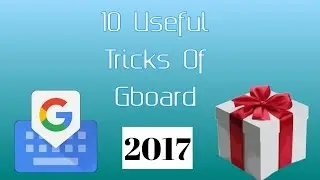 Top 10 hidden useful tricks of Gboard(Google Keyboard) 2017