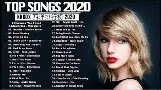 KKBOX 西洋排行榜 2020 - 2020英文歌 - 點閱率破億西洋流行歌曲 - Best english songs 2020 - 抖音流行歌曲 2020 & 2020最新歌曲