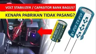 Penejelasan Fungsi, Cara Kerja dan Efek Volt Stabilizer Capasitor Bank Pada Mobil - Lengkap