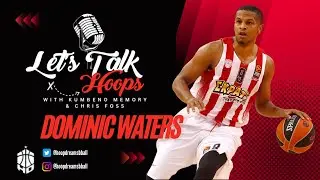 Dominic Waters |EP 2| LET'S TALK HOOPS Podcast with Kumbeno Memory & Chris Foss