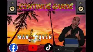 CONTINU&Eacute; GARD&Eacute; x MANO COVER 987 ( ZOUK COVER) 2K25