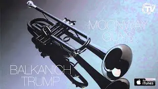 Moonway Guys - Balkanich Trump (Official Audio) - Time Records