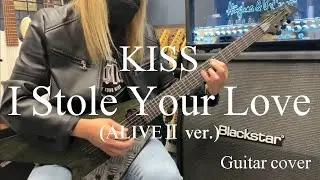 I Stole Your Love (ALIVEⅡVer) - KISS 【Guitar cover】