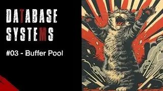 #03 - Database Systems: Buffer Pool