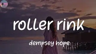roller rink - dempsey hope (Lyrics)