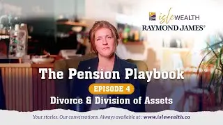 The Pension Playbook - Episode 4 Divorce and Division of Assets