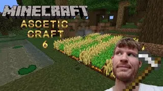 Minecraft Agriculture 101! (Ascetic Minecraft: Ep. 6)