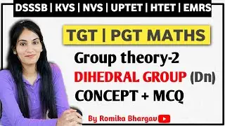 DSSSB/KVS/NVS/HPSC- TGT/PGT MATHS | Dihedral Group Basic Concept and MCQ | By Romika Ma’am