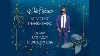 Eric Shaw Service of Thanksgiving | 9:45am Saturday | February 7, 2026